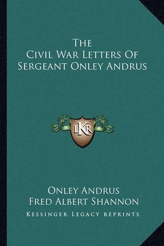 The Civil War Letters of Sergeant Onley Andrus