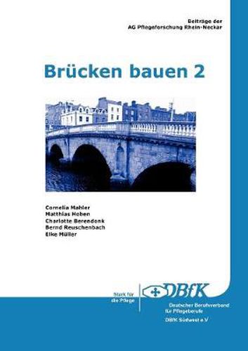 Cover image for Brucken bauen 2: Beitrage der AG Pflegeforschung Rhein-Neckar