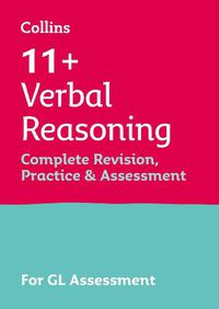 Cover image for 11+ Verbal Reasoning Complete Revision, Practice & Assessment for GL: For the 2022 Gl Assessment Tests