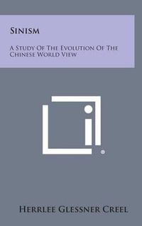 Cover image for Sinism: A Study of the Evolution of the Chinese World View