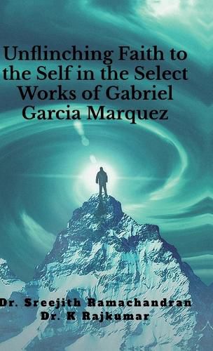 Unflinching Faith to the Self in the Select Works of Gabriel Garcia Marquez