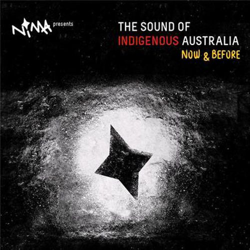 Cover image for NIMA Presents The Sound of Indigenous Australia -- Now & Before