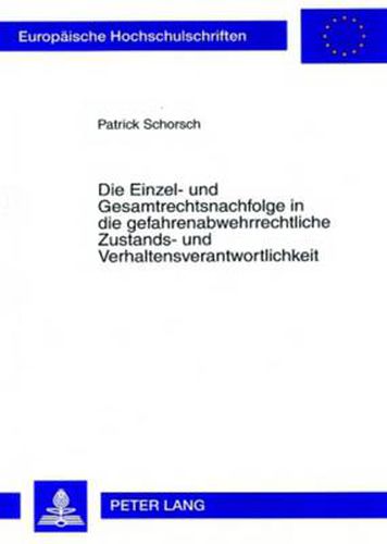 Cover image for Die Einzel- Und Gesamtrechtsnachfolge in Die Gefahrenabwehrrechtliche Zustands- Und Verhaltensverantwortlichkeit