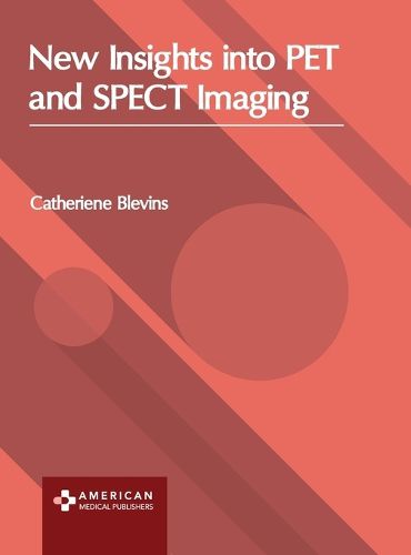 Cover image for New Insights Into Pet and Spect Imaging