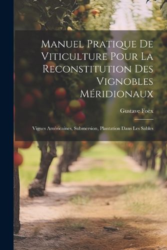 Cover image for Manuel Pratique De Viticulture Pour La Reconstitution Des Vignobles Meridionaux