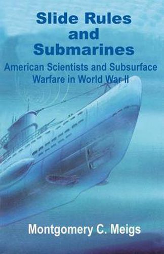 Cover image for Slide Rules and Submarines: American Scientists and Subsurface Warfare in World War II