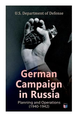 Cover image for German Campaign in Russia: Planning and Operations (1940-1942): WW2: Strategic & Operational Planning: Directive Barbarossa, The Initial Operations, German Attack on Moscow, Offensive in the Caucasus & Battle for Stalingrad