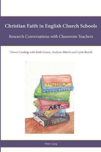 Christian Faith in English Church Schools: Research Conversations with Classroom Teachers