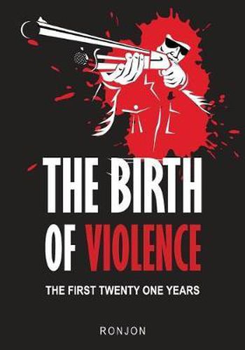Cover image for The Birth of Violence: The First Twenty One Years