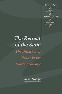 Cover image for The Retreat of the State: The Diffusion of Power in the World Economy