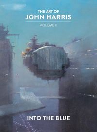 Cover image for The Art of John Harris: Volume II - Into the Blue