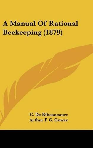 Cover image for A Manual of Rational Beekeeping (1879)