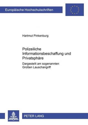 Cover image for Polizeiliche Informationsbeschaffung Und Privatsphaere: Dargestellt Am Sogenannten Grossen Lauschangriff