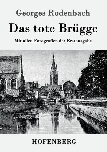 Das tote Brugge: Mit allen Fotografien der Erstausgabe