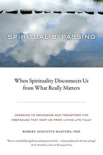 Cover image for Spiritual Bypassing: When Spirituality Disconnects Us from What Really Matters