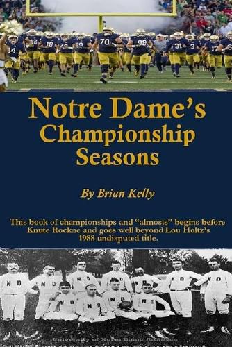 Cover image for Notre Dame's Championship Seasons: This book of championships and  almosts  begins before Knute Rockne and goes well beyond Lou Holtz's 1988 undisputed title.