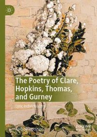 Cover image for The Poetry of Clare, Hopkins, Thomas, and Gurney: Lyric Individualism