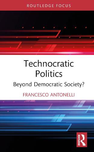 Cover image for Technocratic Politics: Beyond Democratic Society?