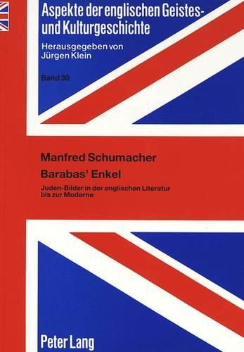 Barabas' Enkel: Juden-Bilder in Der Englischen Literatur Bis Zur Moderne