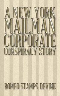 Cover image for A New York Mailman Corporate Conspiracy Story