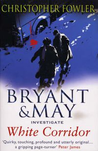 Cover image for White Corridor: (Bryant & May Book 5)