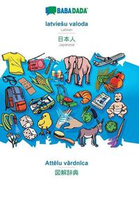 Cover image for BABADADA, latviesu valoda - Japanese (in japanese script), Att&#275;lu v&#257;rdn&#299;ca - visual dictionary (in japanese script): Latvian - Japanese (in japanese script), visual dictionary