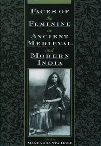 Cover image for Faces of the Feminine in Ancient, Medieval, and Modern India