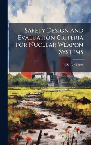 Cover image for Safety Design and Evaluation Criteria for Nuclear Weapon Systems