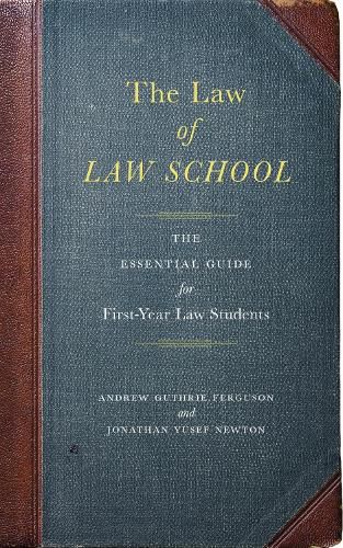 Cover image for The Law of Law School: The Essential Guide for First-Year Law Students