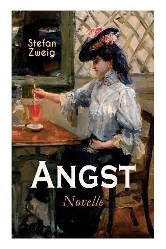 Cover image for Angst. Novelle: Stefan Zweig vermag es uns durch seine einmalige Suggestivkraft die seelischen Qualen der Protagonistin hautnah miterleben zu lassen
