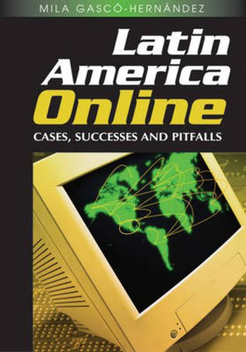 Cover image for Latin America Online: Cases, Successes and Pitfalls