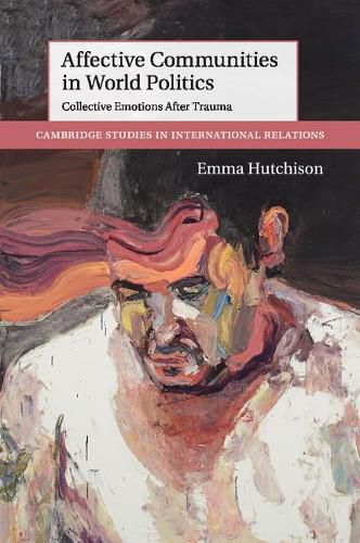 Cover image for Affective Communities in World Politics: Collective Emotions after Trauma