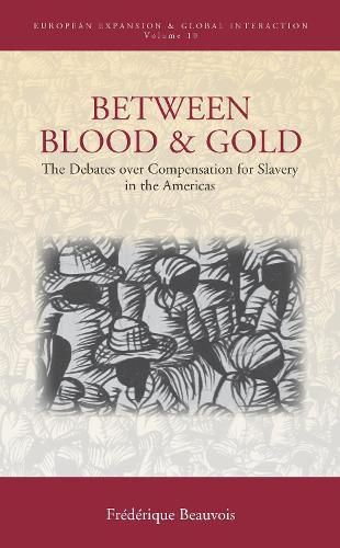 Between Blood and Gold: The Debates over Compensation for Slavery in the Americas