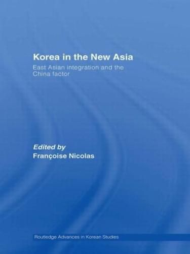 Cover image for Korea in the New Asia: East Asian Integration and the China Factor