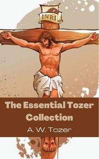 Cover image for The Essential Tozer Collection