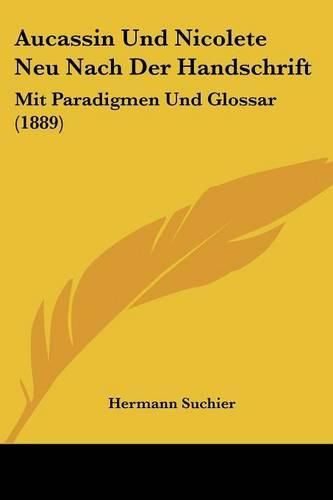 Cover image for Aucassin Und Nicolete Neu Nach Der Handschrift: Mit Paradigmen Und Glossar (1889)