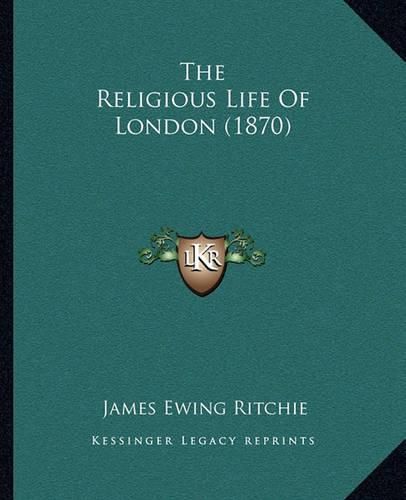 The Religious Life of London (1870)