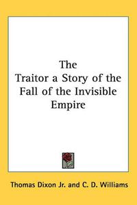 Cover image for The Traitor a Story of the Fall of the Invisible Empire