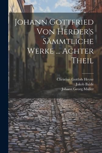 Cover image for Johann Gottfried Von Herder's Saemmtliche Werke ... Achter Theil