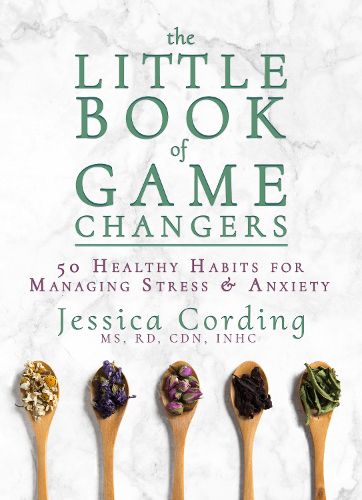 Cover image for The Little Book Of Game Changers: 50 Healthy Habits for Managing Stress & Anxiety