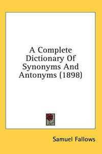 Cover image for A Complete Dictionary of Synonyms and Antonyms (1898)