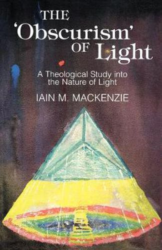 Cover image for The Obscurism of Life: A Theological Study into the Nature of Light