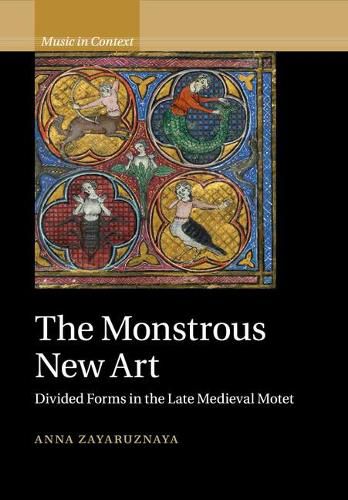 Cover image for The Monstrous New Art: Divided Forms in the Late Medieval Motet