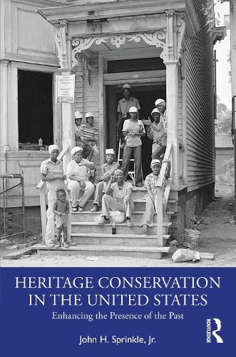 Cover image for Heritage Conservation in the United States: Enhancing the Presence of the Past