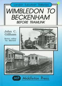 Cover image for Wimbledon to Beckenham Before Tramlink