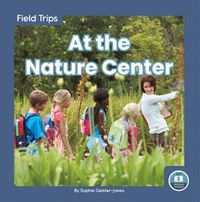 Cover image for Field Trips: At the Nature Center