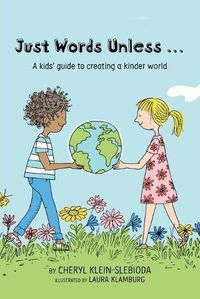 Cover image for Just Words Unless...: A kids' guide to creating a kinder world