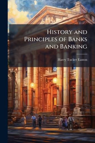 Cover image for History and Principles of Banks and Banking