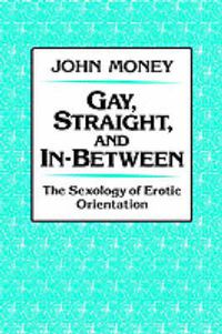 Cover image for Gay, Straight, and In-Between: The Sexology of Erotic Orientation