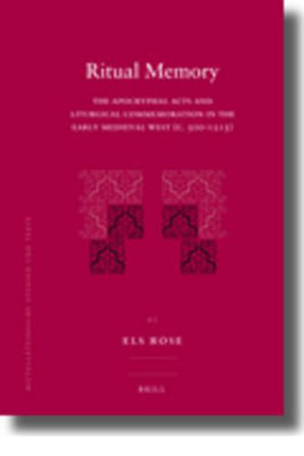 Cover image for Ritual Memory: The Apocryphal Acts and Liturgical Commemoration in the Early Medieval West (c.500-1215)